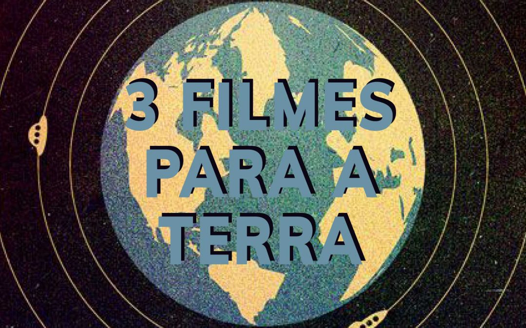 TRILOGIA DE FILMES PARA A TERRA