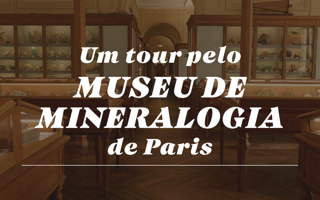 Musee de Mineralogie de Paris: Uma joia escondida